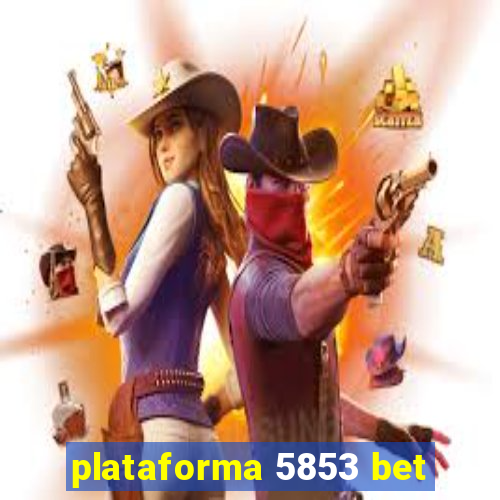 plataforma 5853 bet